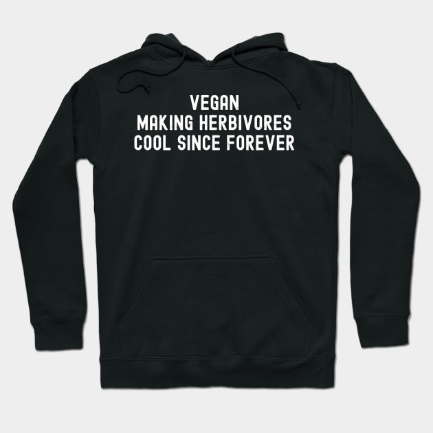 Vegan Making Herbivores Cool Since Forever Hoodie by trendynoize
